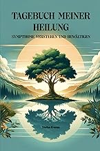 Tagebuch meiner Heilung – Symptome verstehen und bewältigen: Der ultimative Symptom- und Schmerz…