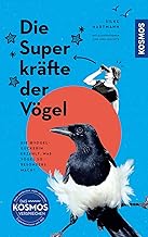 Die Superkräfte der Vögel: Die Vogelguckerin erzählt, was Vögel so besonders macht. Mit Illus…