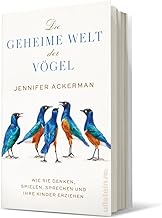Die geheime Welt der Vögel: Wie sie denken, spielen, sprechen und ihre Kinder erziehen | Was Vö…