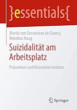 Suizidalität am Arbeitsplatz: Prävention und Krisenintervention (essentials)