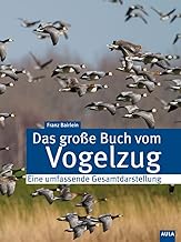 Das große Buch vom Vogelzug: Eine umfassende Gesamtdarstellung