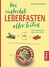 Das einfachste Leberfasten aller Zeiten: 50 schnelle Rezepte gegen die Fettleber (Die einfachsten…