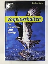 Vogelverhalten. Das faszinierende Leben der Vögel