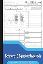 Schmerz- & Symptomtagebuch: Gesundheitsjournal zur Dokumentation von Schmerzen, Symptomen, Medika…