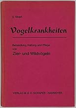 Vogelkrankheiten : Behandlung, Haltung u. Pflege von Zier- u. Wildvögeln; 4mit] 4 Tab., 12 tabel…