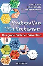 Krebszellen mögen keine Himbeeren: Das große Buch der Prävention