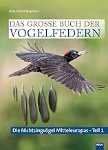 Das große Buch der Vogelfedern: Die Nicht-Singvögel Mitteleuropas – Teil 1
