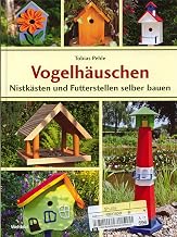 Vogelhäuschen – Nistkästen und Futterstellen selber bauen
