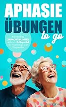 Aphasie Übungen to go: Praktisches Therapiematerial und Sprachtraining nach dem Schlaganfall fü…