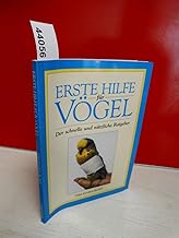Erste Hilfe für Vögel. Der schnelle und nützliche Ratgeber