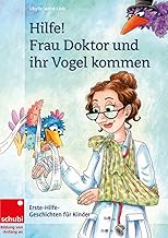 Hilfe! Frau Doktor und ihr Vogel kommen: Erste-Hilfe-Geschichten für Kinder (Frau Doktor hat ein…