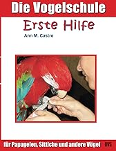 Die Vogelschule. Erste Hilfe für Papageien, Sitt…